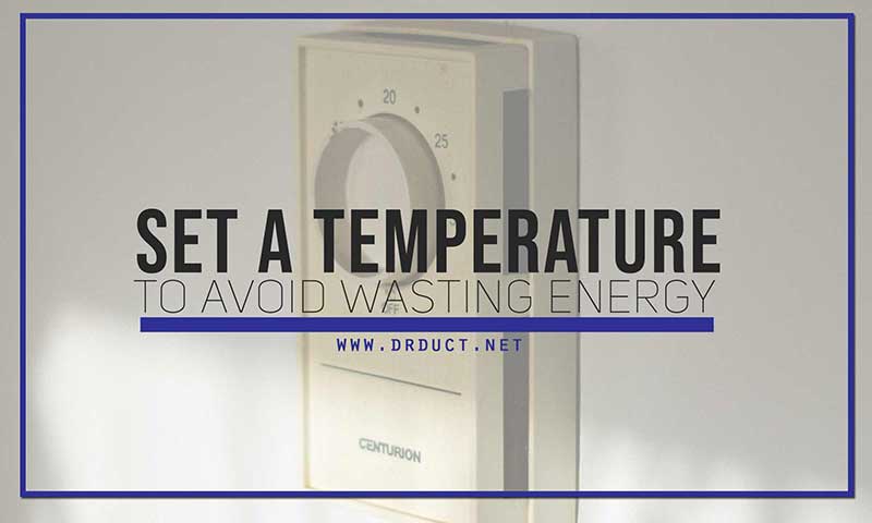 Set a temperature to avoid wasting energy