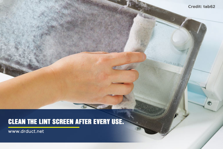 Clean the lint screen after every use.