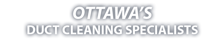 Ottawa's Duct Cleaning Specialists